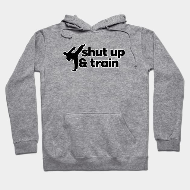 Shut up & train. Karate workout training. Perfect present for mom mother dad father friend him or her Hoodie by SerenityByAlex